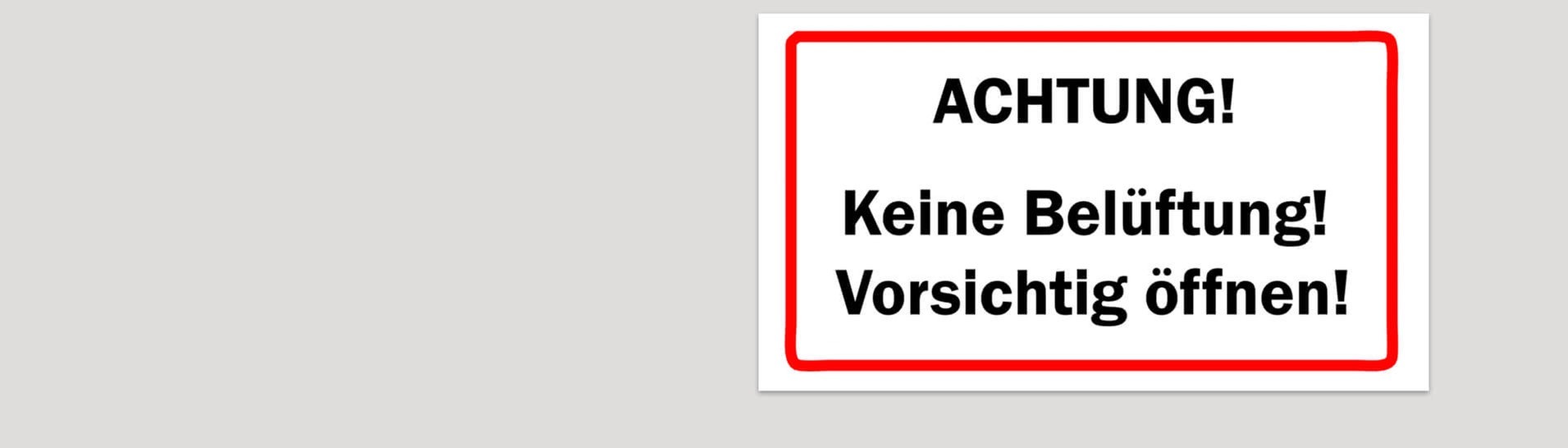 Schild mit der Aufschrift „Achtung! Keine Belüftung! Vorsichtig öffnen!“ (Foto: SWR3)
