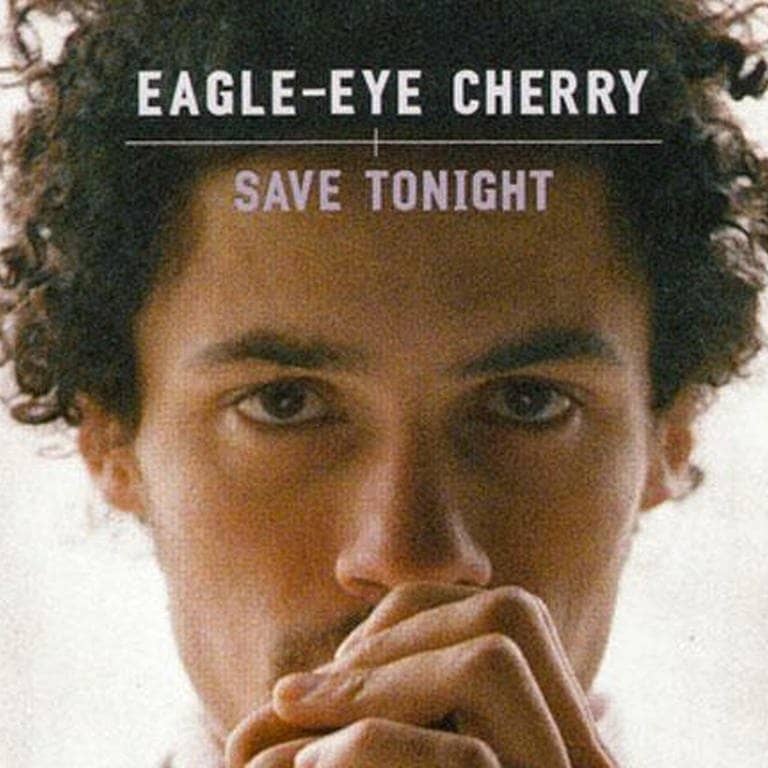 Save Tonight – Eagle Eye Cherry
